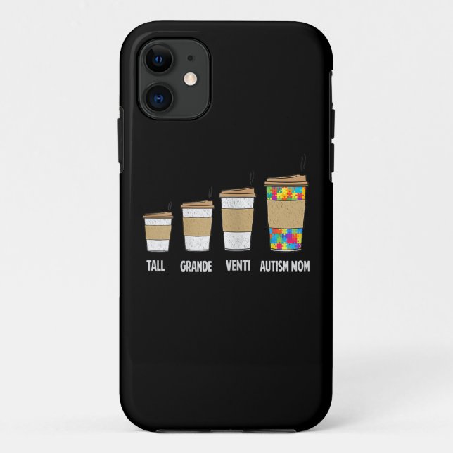 Autistic | Tall Grande Venti Coffee Autism Mom Case-Mate iPhone Case (Back)