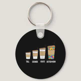 Autistic | Tall Grande Venti Coffee Autism Mom Keychain