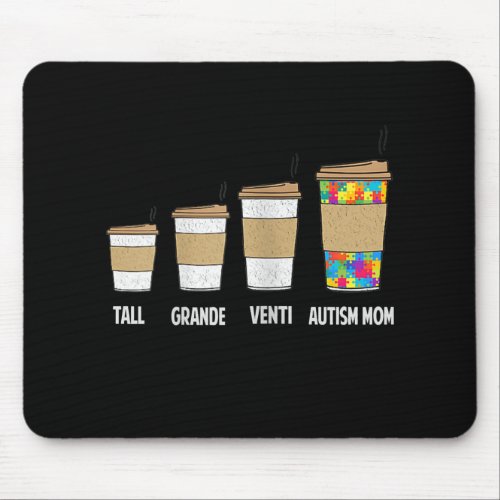 Autistic  Tall Grande Venti Coffee Autism Mom Mouse Pad