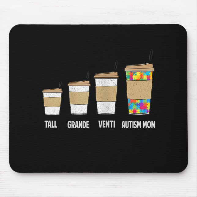 Autistic | Tall Grande Venti Coffee Autism Mom Mouse Pad (Front)