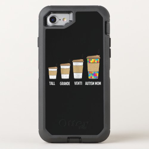 Autistic  Tall Grande Venti Coffee Autism Mom OtterBox Defender iPhone SE87 Case