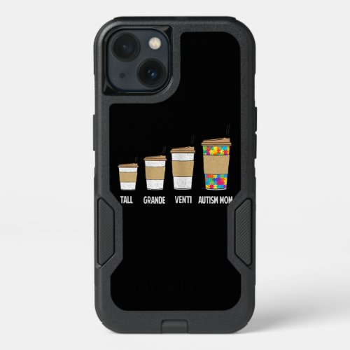 Autistic  Tall Grande Venti Coffee Autism Mom iPhone 13 Case