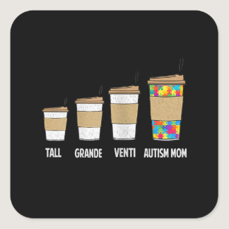 Autistic | Tall Grande Venti Coffee Autism Mom Square Sticker