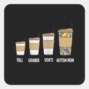 Autistic Tall Grande Venti Coffee Autism Mom Square Sticker