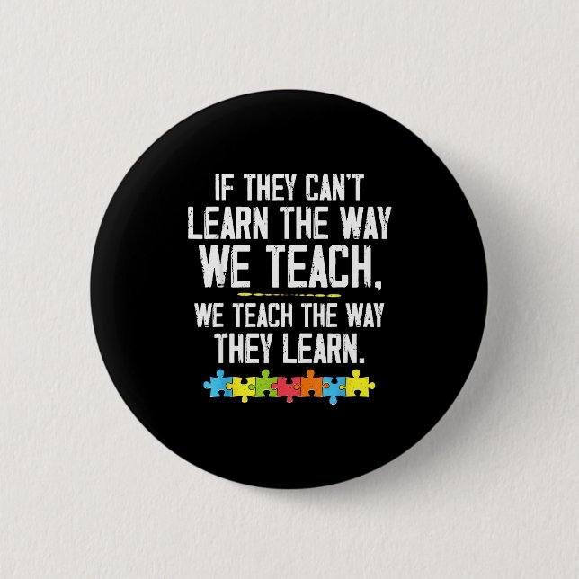Autistic teach learn autism awareness teacher button (Front)