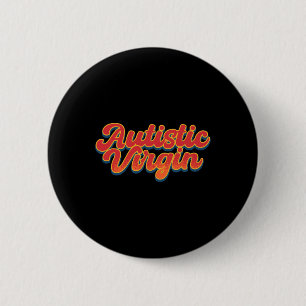 Autistic Virgin Funny Autism Awareness Month Autis Button