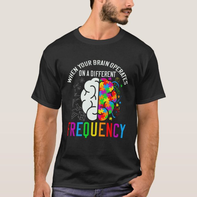 Autistic  When your brain operates  Autism Awarene T-Shirt (Front)