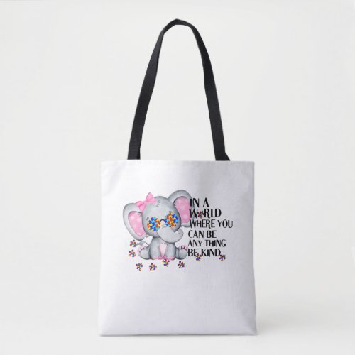 Autistic  Where You Can Be Anything Be Kind Tote Bag