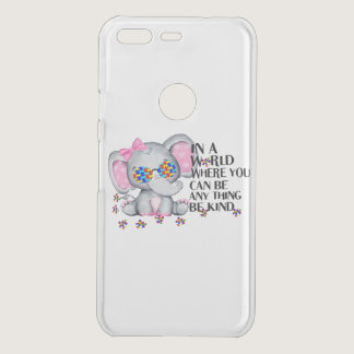 Autistic | Where You Can Be Anything Be Kind Uncommon Google Pixel Case