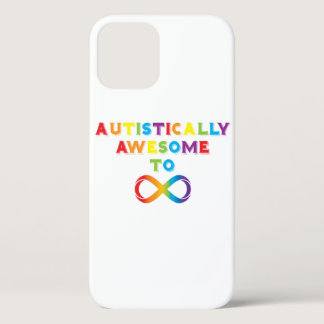 Autistically Awesome To Infinity iPhone 12 Case