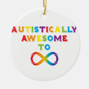 Autistically Awesome To Infinity Ceramic Ornament