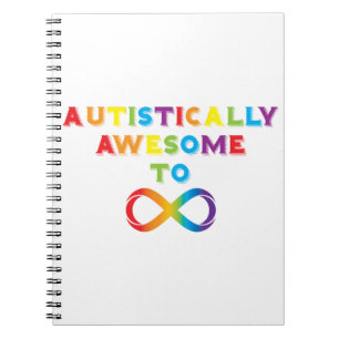 Autistically Awesome To Infinity Notebook