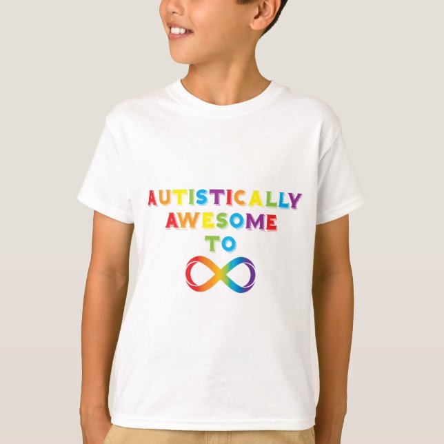 Autistically Awesome To Infinity T-Shirt (Front)