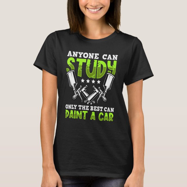 Auto body painter automotive car spray paint 1 T-Shirt (Front)