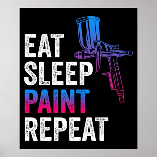 Auto Body Painter Eat Sleep Paint Repeat Poster