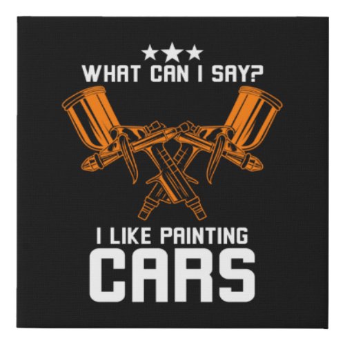 Auto Body Painter Like Painting Cars Faux Canvas Print