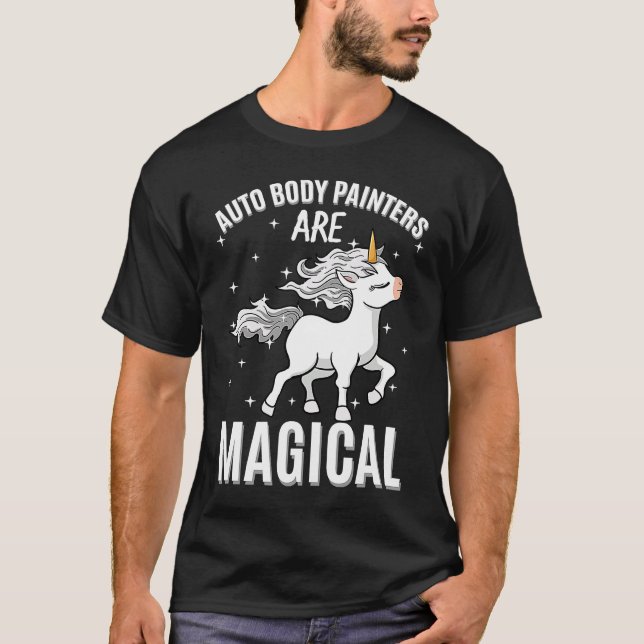 Auto Body Painters Are Magical Unicorn Painter Pro T-Shirt (Front)