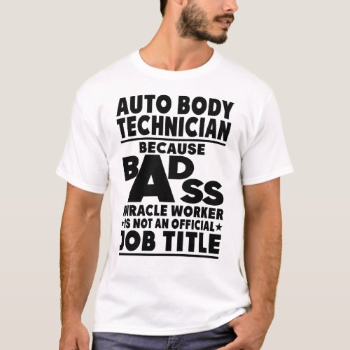 Auto Body Technician badass Miracle Worker T_Shirt