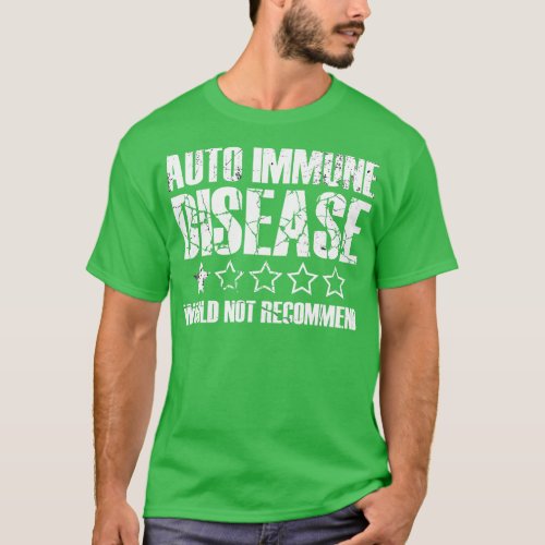 Auto Immune Disease One Would Not Recommend T_Shirt