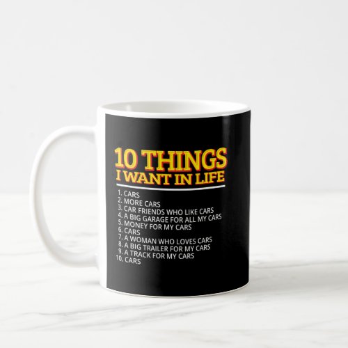 Auto Lover 10 Things I Want In My Life Car Gift Coffee Mug