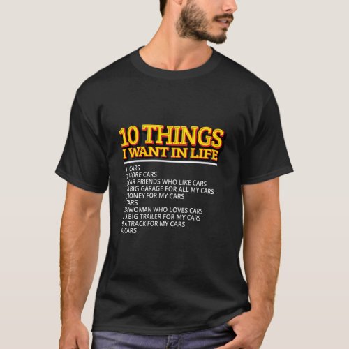 Auto Lover 10 Things I Want In My Life Car Gift T_Shirt