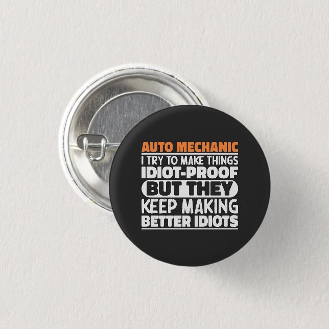 Auto Mechanic I Try To Make Things Idiot Funny  Button (Front & Back)