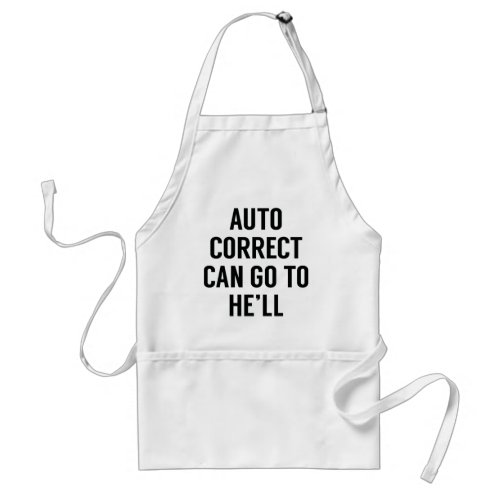 Autocorrect Can Go To Hell Adult Apron
