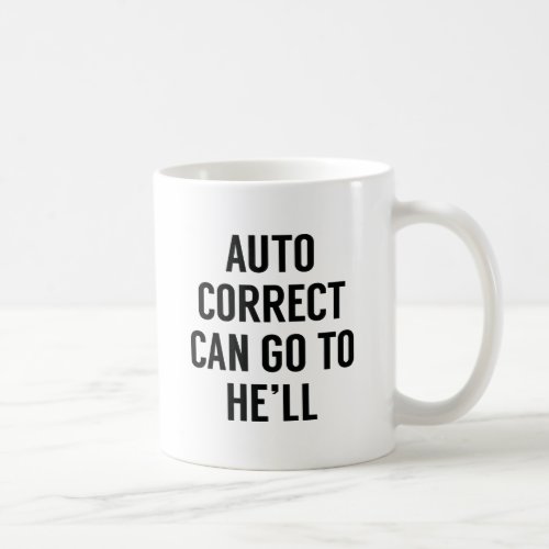 Autocorrect Can Go To Hell Coffee Mug