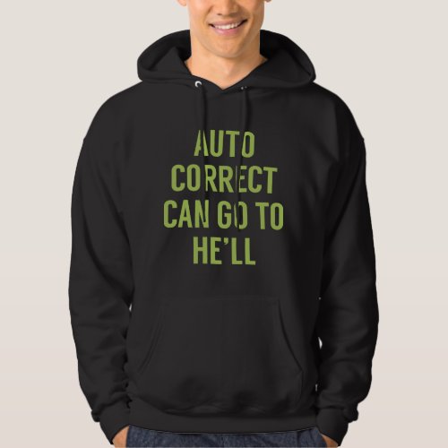 Autocorrect Can Go To Hell Hoodie