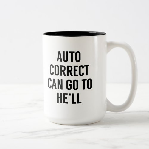 Autocorrect Can Go To Hell Two_Tone Coffee Mug