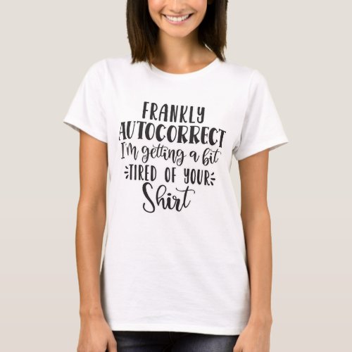 Autocorrect Tired T_Shirt