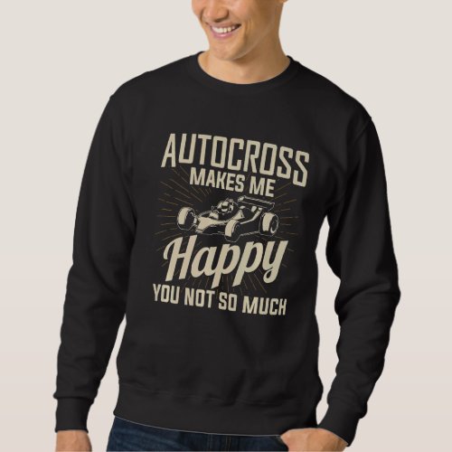 Autocross Makes Me Happy Car Racing Motorsport App Sweatshirt