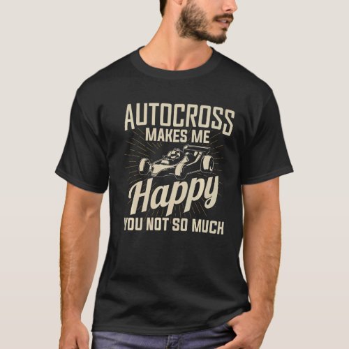 Autocross Makes Me Happy Car Racing Motorsport App T_Shirt