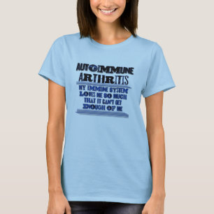 Autoimmune Arthritis Awareness Humor Shirt