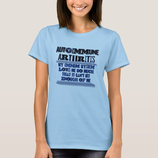Autoimmune Arthritis Awareness Humor Shirt (Front)