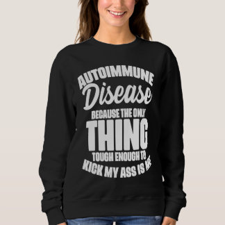 Autoimmune Disease Awareness Graphic Illness State Sweatshirt