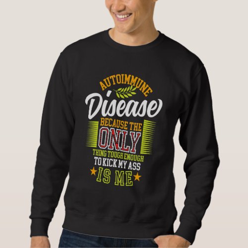 Autoimmune Disease Awareness Graphic Illness State Sweatshirt