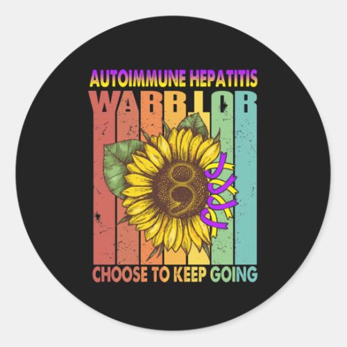 Autoimmune Hepatitis Warrior Choose To Keep Going  Classic Round Sticker