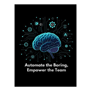 Automate the Boring, Empower the Team Poster