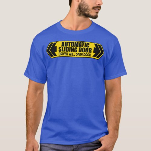 Automatic Sliding Door Driver Will Open T_Shirt