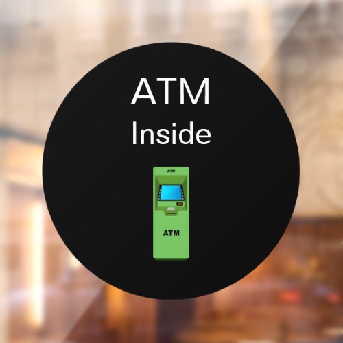 Automatic Teller Machine ATM Inside Window Cling