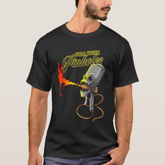 Automotive Car Painter Fill Your Holes Auto Body S T-Shirt (Front)