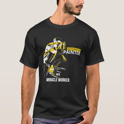 Automotive Painter AKA  Quote Worker Car Body Pain T_Shirt