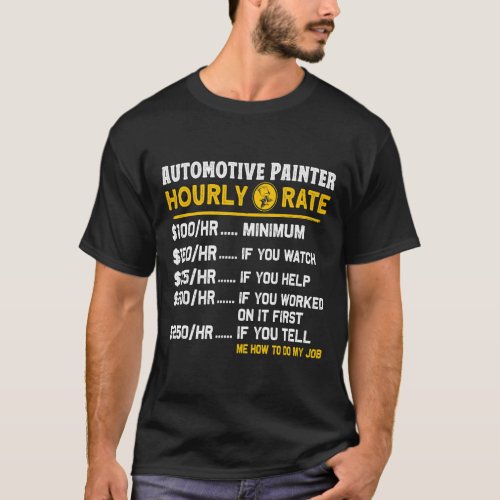 Automotive Painter Hourly Rate Car Sprayer Auto Bo T_Shirt