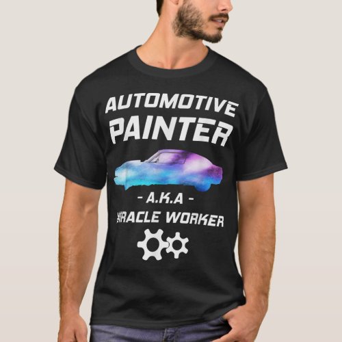 Automotive Painter Miracle Worker Auto body Painte T_Shirt