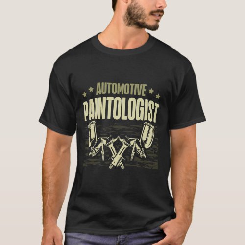 Automotive Paintologist Auto Body Painter Auto Det T_Shirt