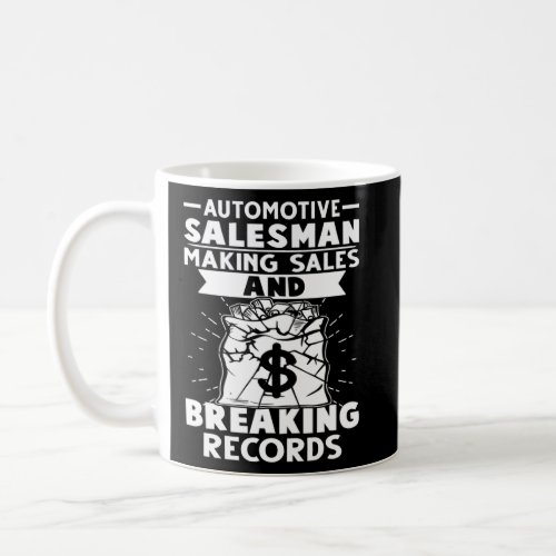 Automotive Salesman Making Sales And Breaking Reco Coffee Mug