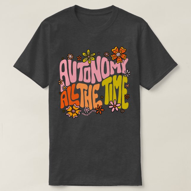 Autonomy All The Time T-Shirt (Design Front)
