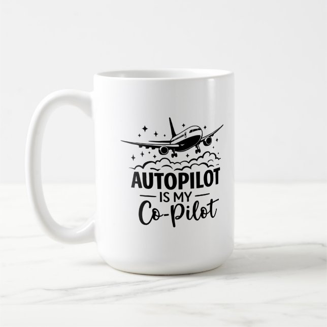 Autopilot Is My Co-Pilot Aviation Humor Tee Coffee Mug (Left)