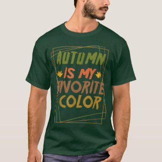 Autumn 2021 Autumn is my favorite color T-Shirt